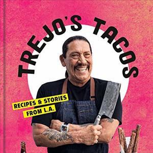 Recipes And Stories From LA By Danny Trejo, Shipped Right to Your Door