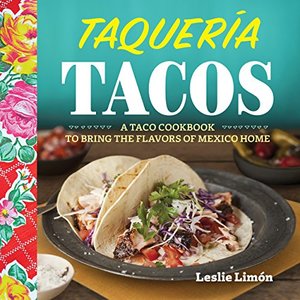A Taco Cookbook To Bring Home The Flavors Of Mexico, Shipped Right to Your Door